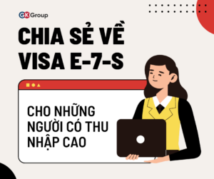 Chia sẻ về visa E-7-S cho những người có thu nhập cao