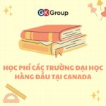 HỌC PHÍ CÁC TRƯỜNG ĐẠI HỌC HÀNG ĐẦU TẠI CANADA