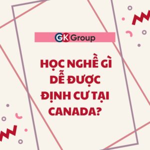  Học nghề gì dễ được định cư tại Canada?