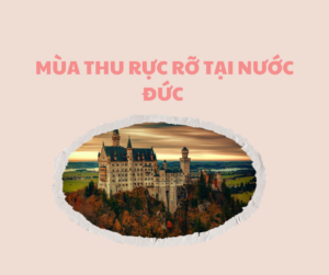 MÙA THU RỰC RỠ TẠI NƯỚC ĐỨC