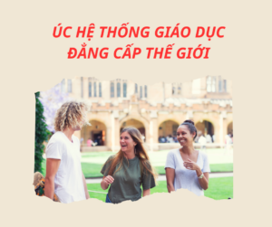  ÚC – HỆ THỐNG GIÁO DỤC ĐẲNG CẤP THẾ GIỚI