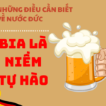 BIA LÀ NIỀM TỰ HÀO CỦA NƯỚC ĐỨC