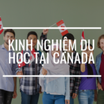 KINH NGHIỆM DU HỌC CANADA